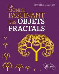 Le monde fascinant des objets fractals