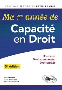 Ma 1re année de capacité en droit : droit civil, droit commercial, droit public