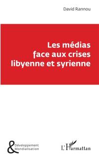 Les médias face aux crises libyenne et syrienne