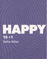 Happy : 10 + 1 : Soho Atlas