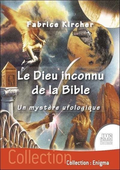 Le Dieu inconnu de la Bible : un mystère ufologique