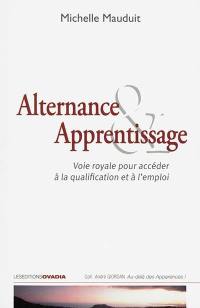 Alternance & apprentissage : voie royale pour accéder à la qualification et à l'emploi