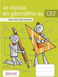 Je réussis en géométrie au CE2 : avec Bout de Gomme