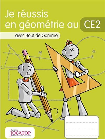 Je réussis en géométrie au CE2 : avec Bout de Gomme