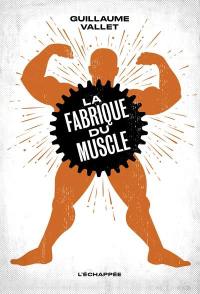 La fabrique du muscle