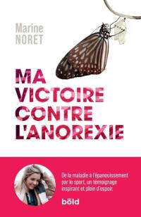 Ma victoire contre l'anorexie : de la maladie à l'épanouissement par le sport, un témoignage inspirant et plein d'espoir