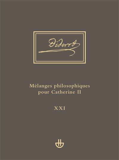 Oeuvres complètes. Vol. 21. Mélanges philosophiques pour Catherine II : et autres écrits politiques (1762-1774) : Idées V