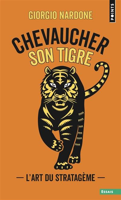 Chevaucher son tigre : l'art du stratagème Chevaucher son tigre : l'art du stratagème