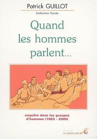 Quand les hommes parlent : enquête dans les groupes d'hommes (1993-2000)