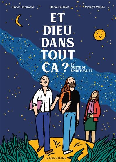 Et Dieu dans tout ça ? : en quête de spiritualité