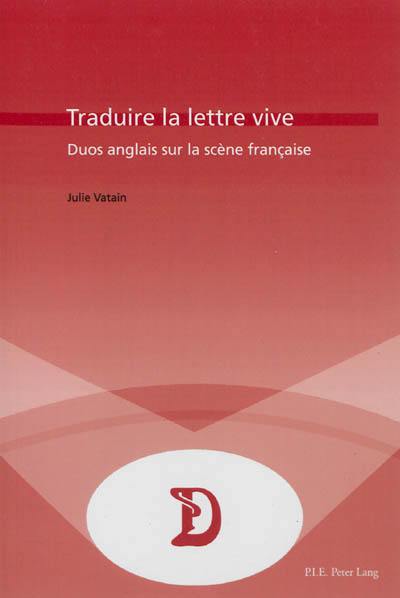 Traduire la lettre vive : duos anglais sur la scène française