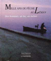 Mille ans de pêche au Léman : des hommes, un lac, un métier...