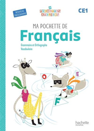 Ma pochette de français CE1 : grammaire et orthographe, vocabulaire : nouveau programme Ma pochette de français CE1 : grammaire et orthographe, vocabulaire : nouveau programme