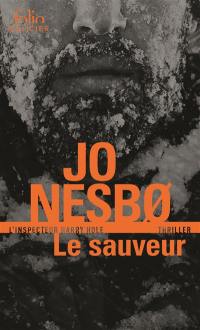 Une enquête de l'inspecteur Harry Hole. Le sauveur