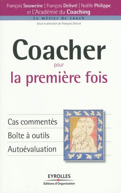 Coacher pour la première fois : cas commentés, boîte à outils, autoévaluation