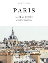 Paris : l'atlas secret