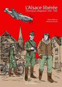 L'Alsace libérée : chroniques villageoises 1944-1945