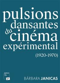 Pulsions dansantes du cinéma expérimental (1920-1970)