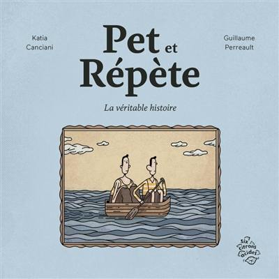 Pet et Répète : la véritable histoire