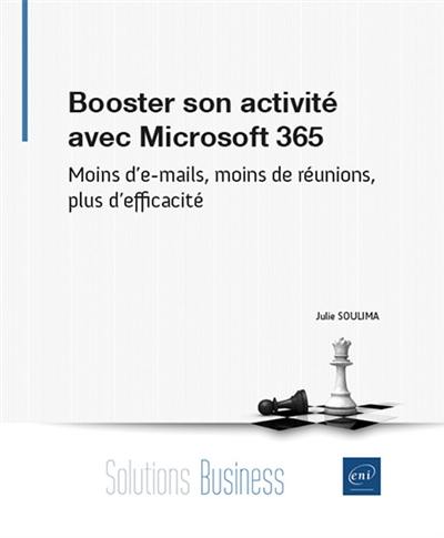 Booster son activité avec Microsoft 365 : moins d'e-mails, moins de réunions, plus d'efficacité