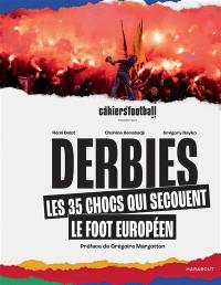 Derbies : les 35 chocs qui enflamment le foot européen