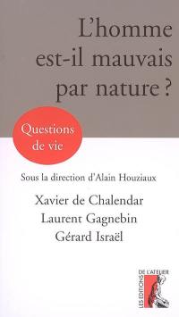 L'homme est-il mauvais par nature ?