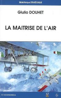 La maîtrise de l'air. La guerre de 19..