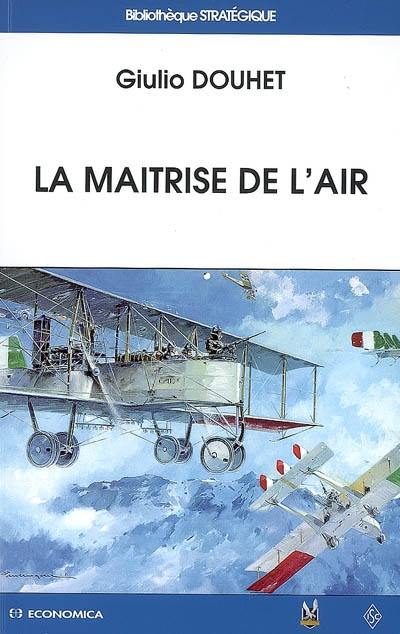 La maîtrise de l'air. La guerre de 19..