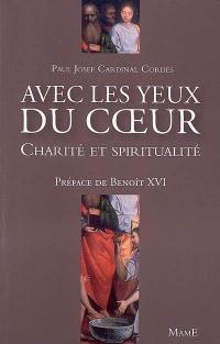 Avec les yeux du coeur : charité et spiritualité