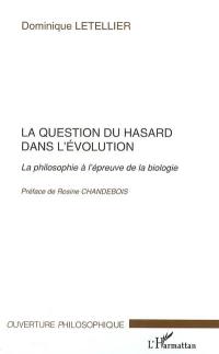 La question du hasard dans l'évolution : la philosophie à l'épreuve de la biologie