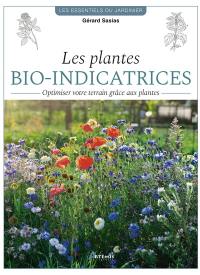 Les plantes bio-indicatrices : optimisez votre terrain grâce aux plantes