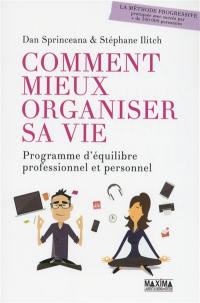 Comment mieux organiser sa vie : programme d'équilibre professionnel et personnel