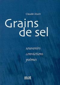 Grains de sel : souvenirs, convictions, poèmes