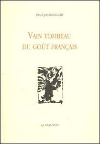 Satires cyclothymiques. Vol. 1. Vain tombeau du goût français