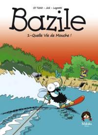 Bazile. Vol. 1. Quelle vie de mouche !