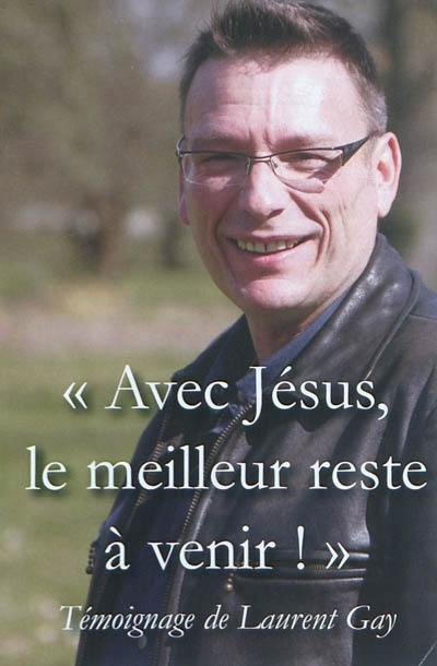 Avec Jésus, le meilleur reste à venir !