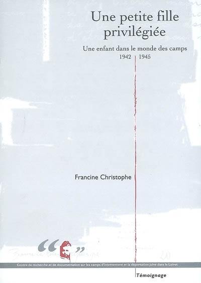 Une petite fille privilégiée : une enfant dans le monde des camps, 1942-1945