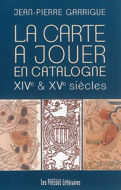 La carte à jouer en Catalogne : XIVe & XVe siècles