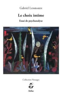 Le choix intime : essai de psychanalyse