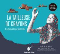 La tailleuse de crayons : & autres mots au violoncelle