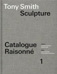 Tony Smith Catalogue Raisonné volume 1