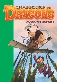 Chasseurs de dragons. Vol. 10. Dragon-surprise