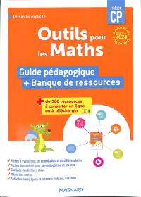 Outils pour les maths, fichier CP : guide pédagogique + banque de ressources : démarche explicite, conforme aux programmes