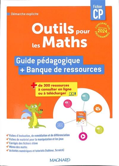 Outils pour les maths, fichier CP : guide pédagogique + banque de ressources : démarche explicite, conforme aux programmes