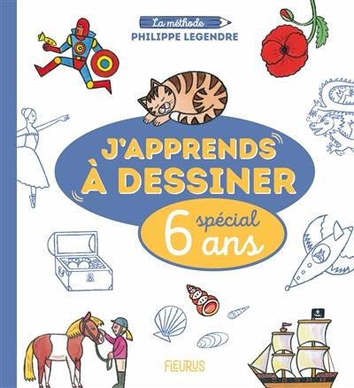J'apprends à dessiner : spécial 6 ans : la méthode Philippe Legendre J'apprends à dessiner : spécial 6 ans : la méthode Philippe Legendre