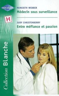 Entre méfiance et passion. Médecin sous surveillance