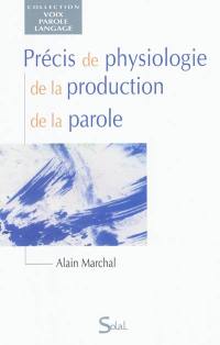 Précis de physiologie de la production de la parole