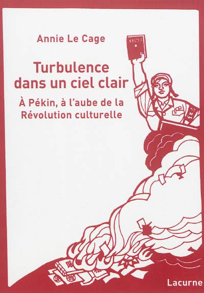 Turbulence dans un ciel clair : à Pékin, à l'aube de la Révolution culturelle