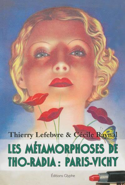 Les métamorphoses de Tho-Radia : Paris-Vichy