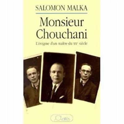 Monsieur Chouchani : l'énigme d'un maître du XXe siècle : entretiens avec Elie Wiesel suivis d'une enquête